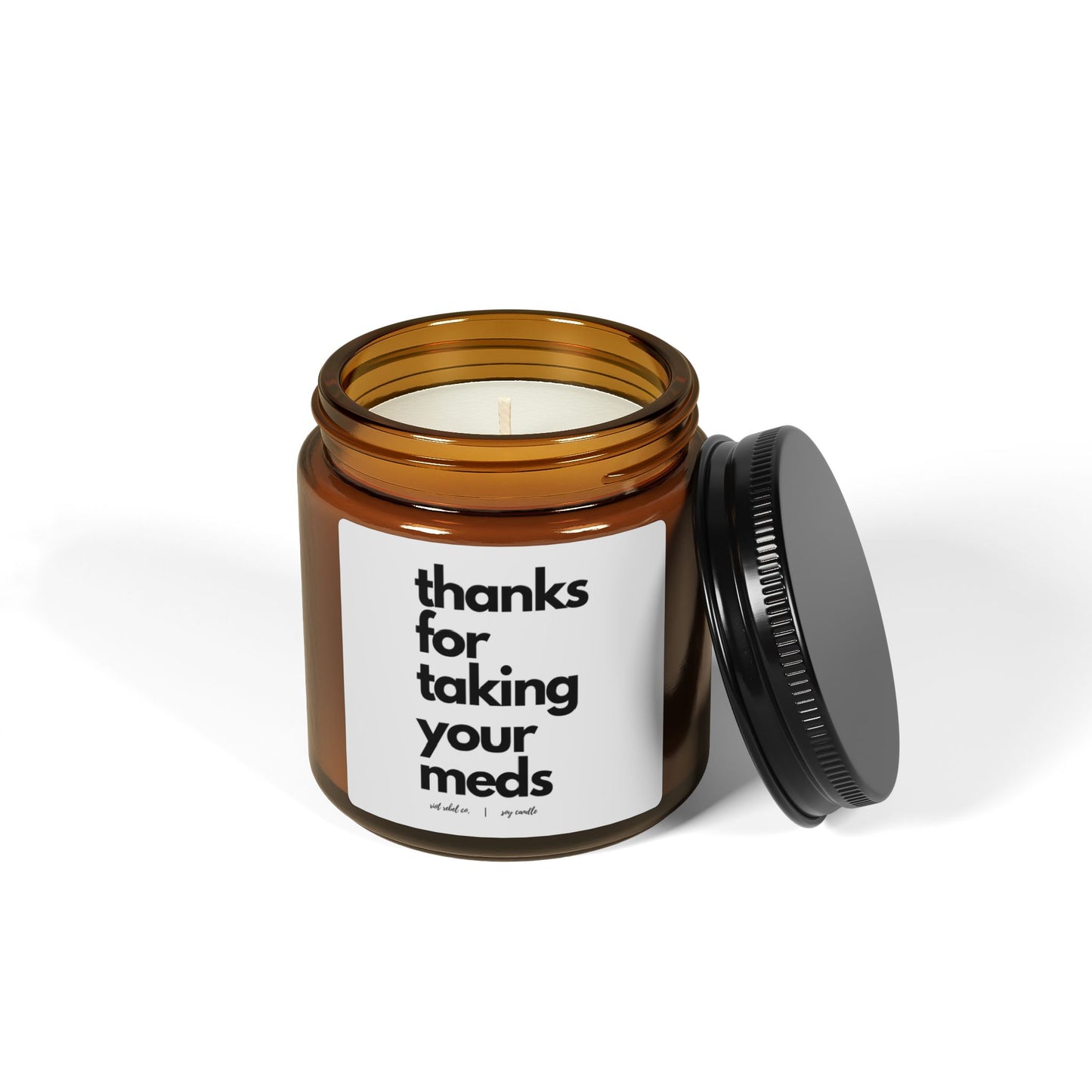 Gratitude Scented Soy Candle " Thanks for taking your meds" - Amber Jar (Multi-Size)