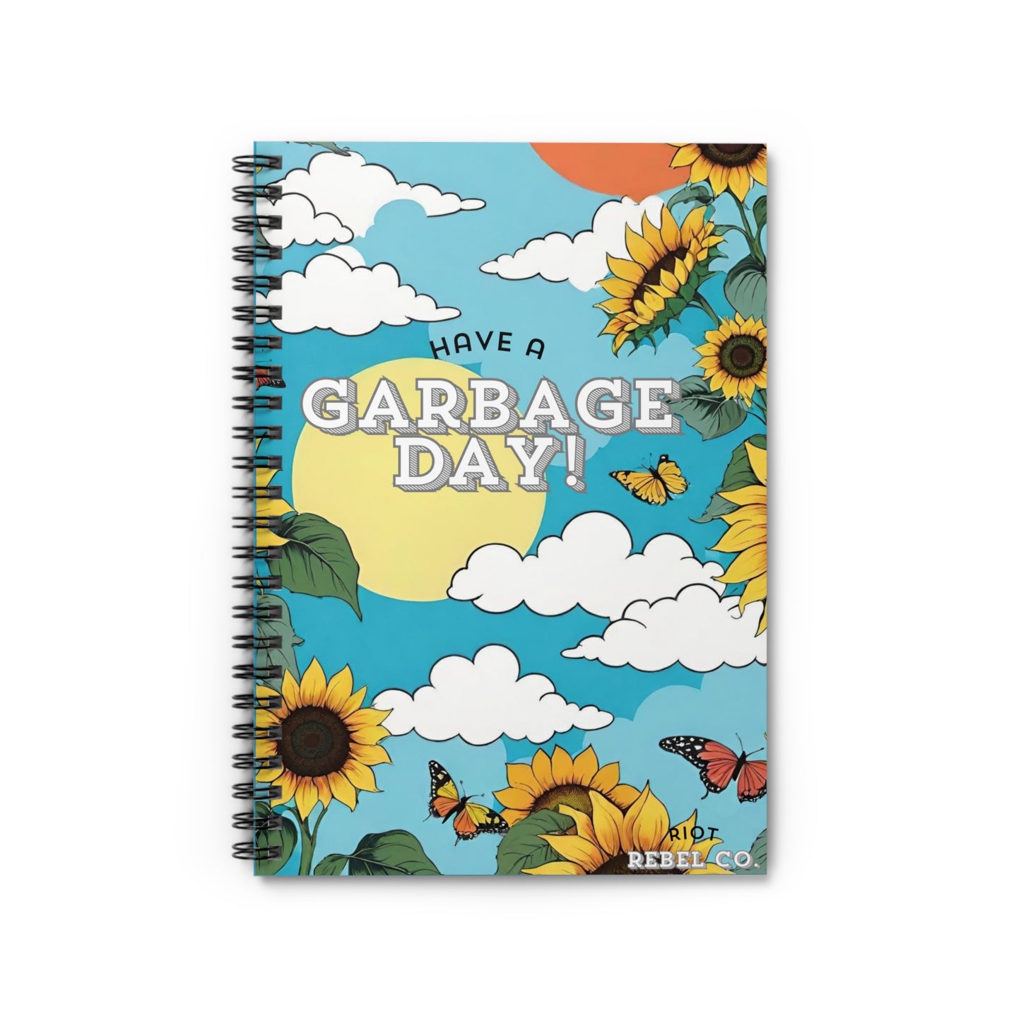Have a Garbage Day Motivational Spiral Notebook - Sunflower Design