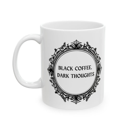 Black Coffee Dark Thoughts Ceramic Mug