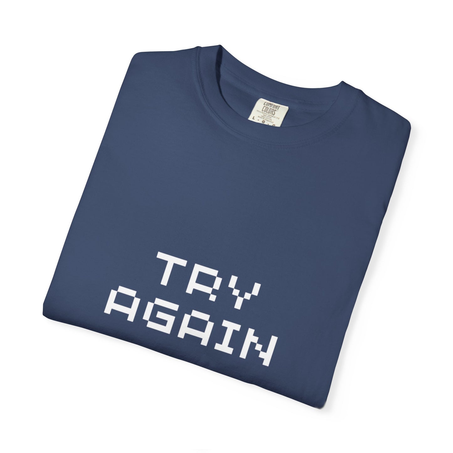 Motivational Unisex T-Shirt - 'TRY AGAIN' Garment-Dyed Tee