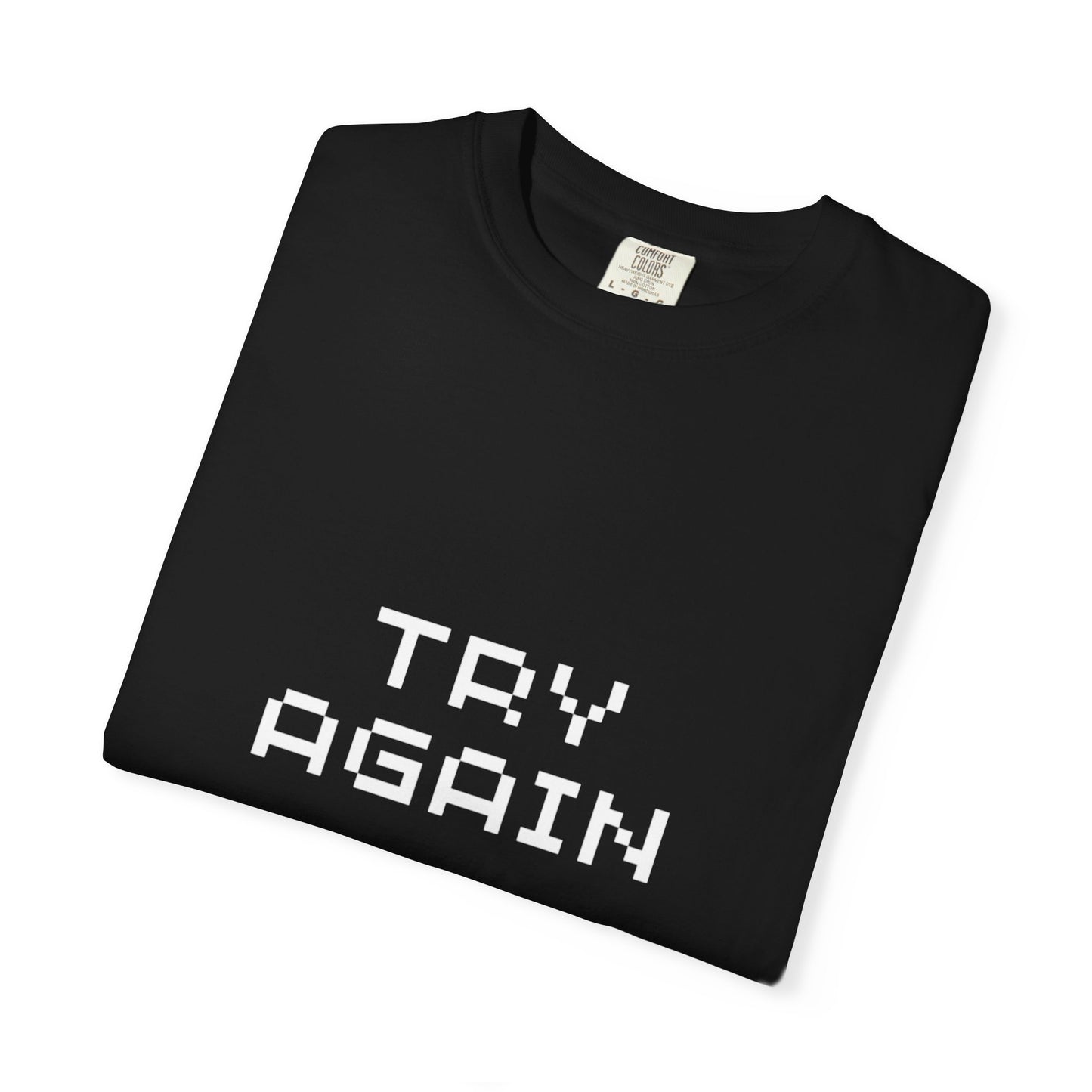 Motivational Unisex T-Shirt - 'TRY AGAIN' Garment-Dyed Tee