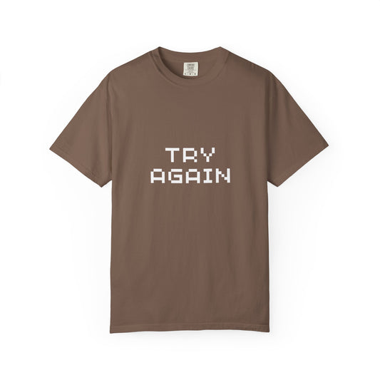 Motivational Unisex T-Shirt - 'TRY AGAIN' Garment-Dyed Tee