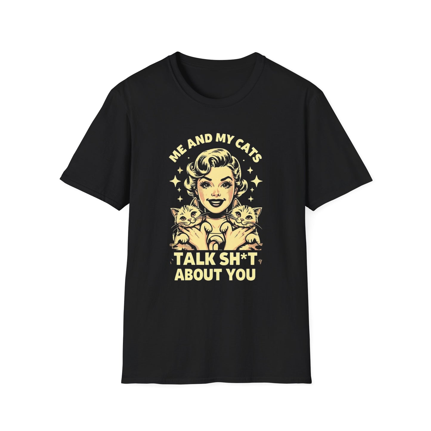 Funny Cat Lover T-Shirt - "Me and My Cats Talk Sh*t About You"