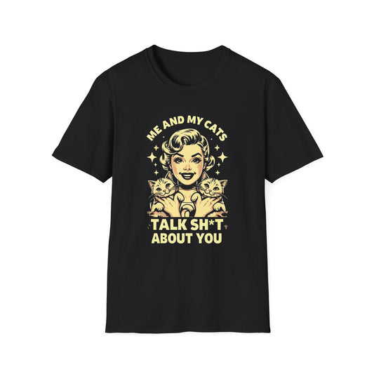 Funny Cat Lover T-Shirt - "Me and My Cats Talk Sh*t About You"