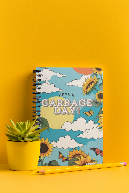 Have a Garbage Day Motivational Spiral Notebook - Sunflower Design