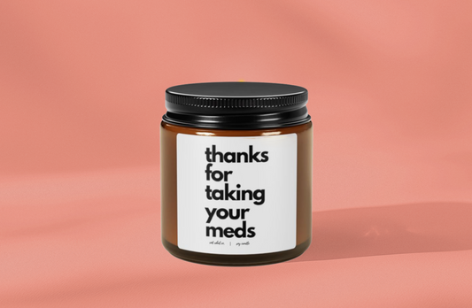 Gratitude Scented Soy Candle " Thanks for taking your meds" - Amber Jar (Multi-Size)