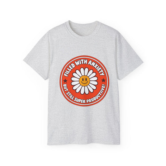 Filled with Anxiety Funny Unisex Ultra Cotton Tee - Motivational Humor Shirt